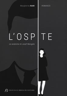 L'ospite. Le anatomie di Josef Mengele