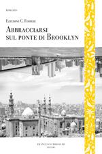 Abbracciarsi sul ponte di Brooklyn