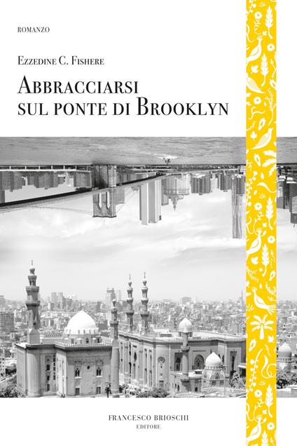 Abbracciarsi sul ponte di Brooklyn - Ezzedine Choukri Fishere,Elisabetta Bartuli - ebook