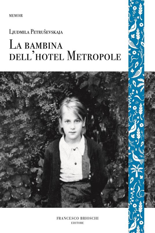 La bambina dell'hotel Metropole - Ljudmila Petrusevskaja,Giulia Marcucci,Claudia Zonghetti - ebook