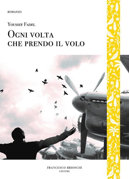 Ogni volta che prendo il volo - Youssef Fadel,Cristina Dozio - ebook