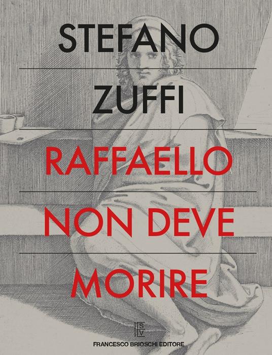 Raffaello non deve morire - Stefano Zuffi - copertina