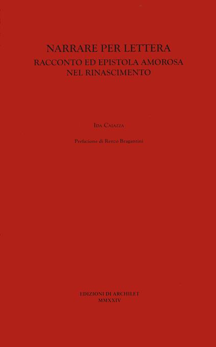 Narrare per lettera. Racconto ed epistola amorosa nel Rinascimento - Ida Caiazza - copertina