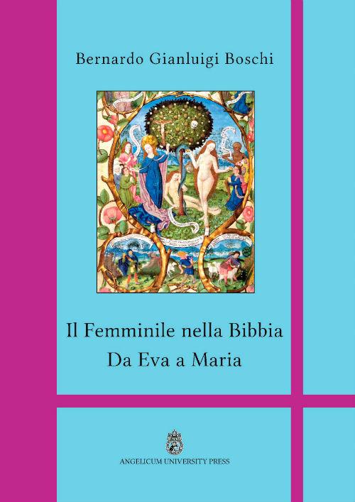 Il femminile nella Bibbia. Da Eva a Maria. Ediz. integrale - Bernardo Gianluigi Boschi - copertina
