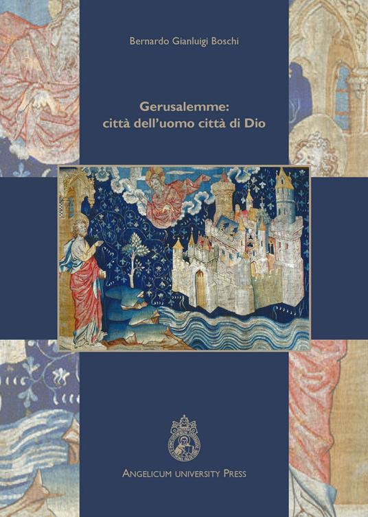 Gerusalemme: città dell'uomo, città di Dio. Ediz. integrale - Bernardo Gianluigi Boschi - copertina