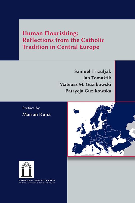 Human flourishing: reflections from the Catholic tradition in Central Europe. Ediz. integrale - Samuel Trizuljak,Ján Tomaštík,Mateusz M. Guzikowski - copertina