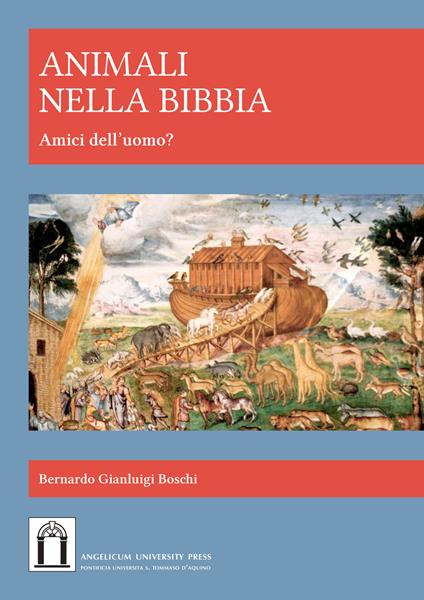 Animali nella Bibbia. Amici dell'uomo? Ediz. integrale - Bernardo Gianluigi Boschi - copertina