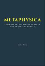 Metaphysica. Cosmologia, ontologia e teodicea. Una prospettiva tomista. Ediz. integrale