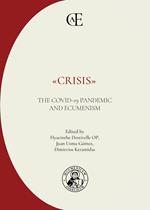 «Crisis». The COVID-19 Pandemic and Ecumenism. Ediz. multilingue