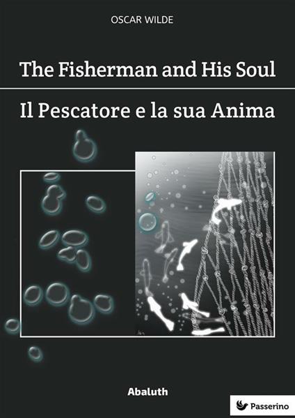 The Fisherman and His Soul / Il Pescatore e la Sua Anima - Oscar Wilde - ebook