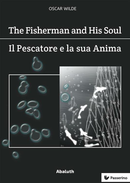 The Fisherman and His Soul / Il Pescatore e la Sua Anima - Oscar Wilde - ebook
