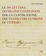 Le 280 lettere di Virginio Vespignani per la costruzione del Teatro dell'Unione di Viterbo