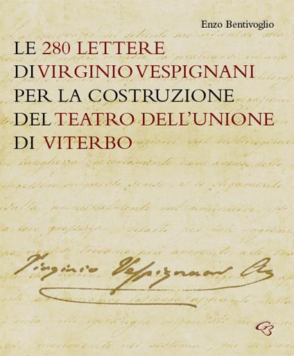 Le 280 lettere di Virginio Vespignani per la costruzione del Teatro dell'Unione di Viterbo - Virginio Vespignani - copertina
