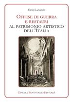 Offese di guerra e restauri al patrimonio artistico dell'Italia (rist. anast.)