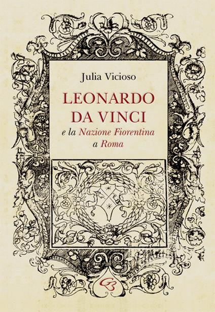 Leonardo da Vinci e la Nazione Fiorentina a Roma - Julia Vicioso - copertina