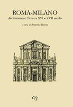 Roma-Milano. Architettura e Città tra XVI e XVII secolo