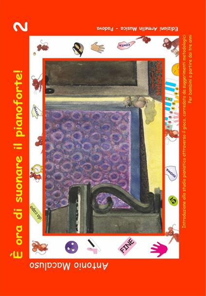 È ora di suonare il pianoforte. Introduzione allo studio pianistico attraverso il gioco, corredato da suggerimenti metodologici. Per bambini a partire dai tre anni. Ediz. a spirale. Vol. 2 - Antonio Macaluso - copertina
