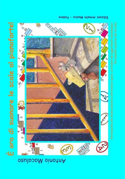 È ora di suonare le scale al pianoforte! Introduzione allo studio pianistico attraverso il gioco, corredato da suggerimenti metodologici. Per bambini a partire dai tre anni. Ediz. a spirale - Antonio Macaluso - copertina