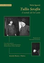 Tullio Serafin, il custode del canto. Con scritti inediti di Maria Callas, Gabriele D'Annunzio, Richard Strauss e Pietro Mascagni. Nuova ediz.