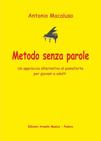 Metodo senza parole. Un approccio alternativo al pianoforte per giovani e adulti - Antonio Macaluso - copertina