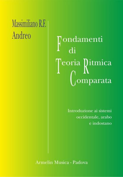 Fondamenti di teoria ritmica comparata. Introduzione ai sistemi occidentale, arabo e indostano - Massimiliano R. F. Andreo - copertina