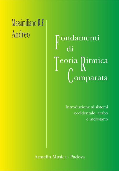 Fondamenti di teoria ritmica comparata. Introduzione ai sistemi occidentale, arabo e indostano - Massimiliano R. F. Andreo - copertina