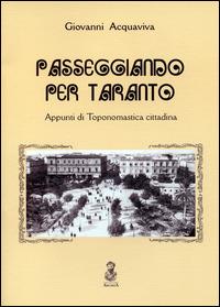 Passeggiando per Taranto. Appunti di toponomastica cittadina - Giovanni Acquaviva - copertina