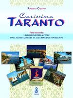 Carissima Taranto. Ediz. illustrata. Vol. 2: L' immagine della città dall'armistizio del '43 alla fine del Novecento