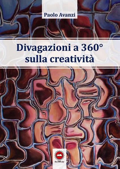 Divagazioni a 360° sulla creatività - Paolo Avanzi - copertina