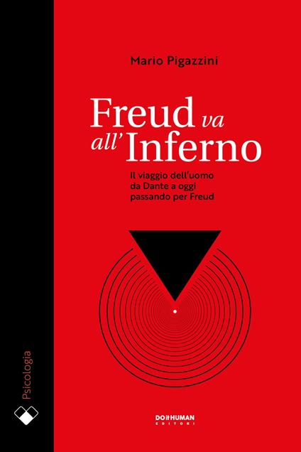 Freud va all'Inferno. Il viaggio dell'uomo da Dante a oggi passando per Freud - Mario Pigazzini - copertina