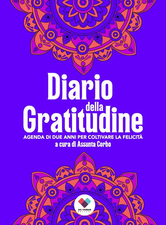 Diario della gratitudine. Agenda di due anni per coltivare la felicità. Ediz. ampliata - Assunta Corbo - copertina