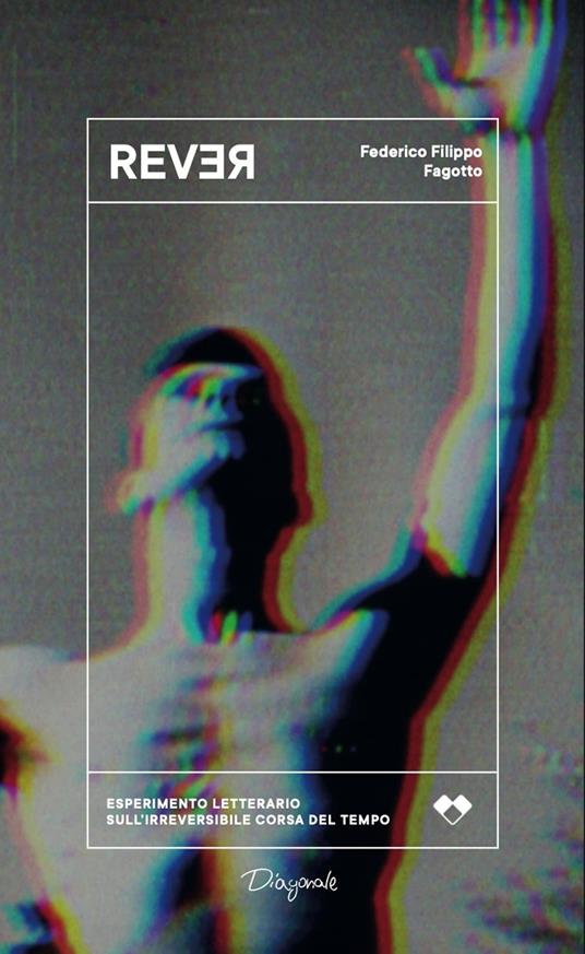 Rever. Esperimento letterario sull'irreversibile corsa del tempo - Federico Filippo Fagotto - copertina