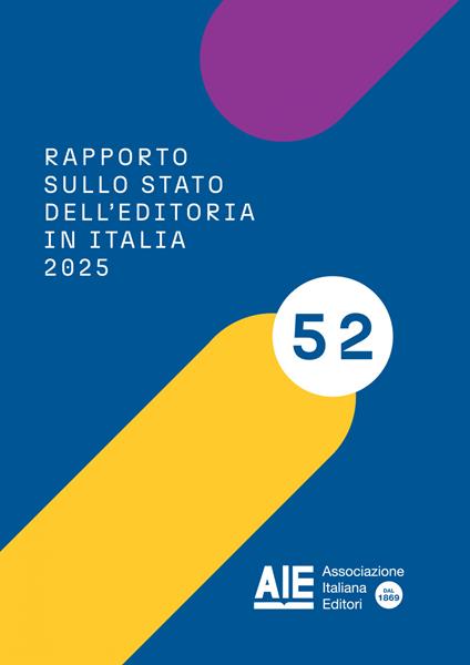 Rapporto sullo stato dell'editoria in Italia 2025. Su consolidato 2024 - Ufficio Studi AIE - ebook