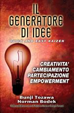 Il generatore di idee. Quick and easy kaizen. Creatività, cambiamento, partecipazione, empowerment. Ediz. inglese e italiana