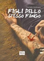 Figli dello stesso fango