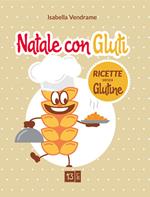 Natale con Gluti. Ricette senza glutine