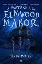 Il fantasma di Elmwood Manor. I casi misteriosi di Pekin Dewlap. Vol. 1