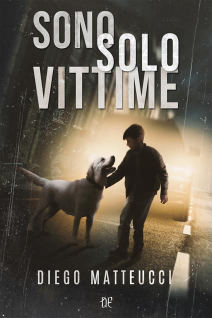 Sono solo vittime - Diego Matteucci - copertina