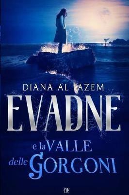 Evadne e la Valle delle Gorgoni - Diana Al Azem - copertina