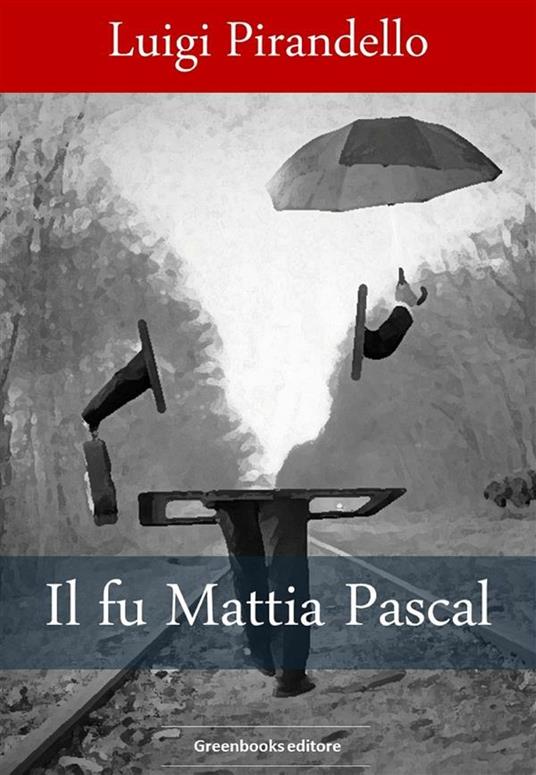 Il fu Mattia Pascal - Luigi Pirandello - ebook