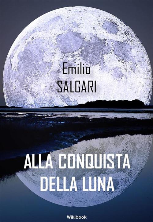 Alla conquista della luna - Emilio Salgari - ebook