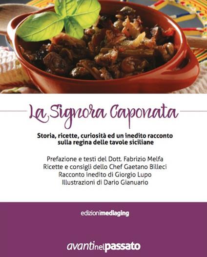 La signora caponata. Storia, ricette, curiosità ed un inedito racconto sulla regina delle tavole siciliane - Fabrizio Melfa,Giorgio Lupo,Gaetano Billeci - copertina