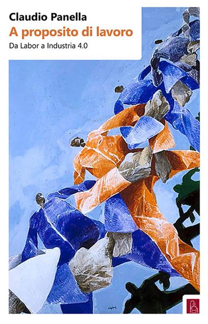 A proposito di lavoro. Da «labor» a industria 4.0 - Claudio Panella - copertina