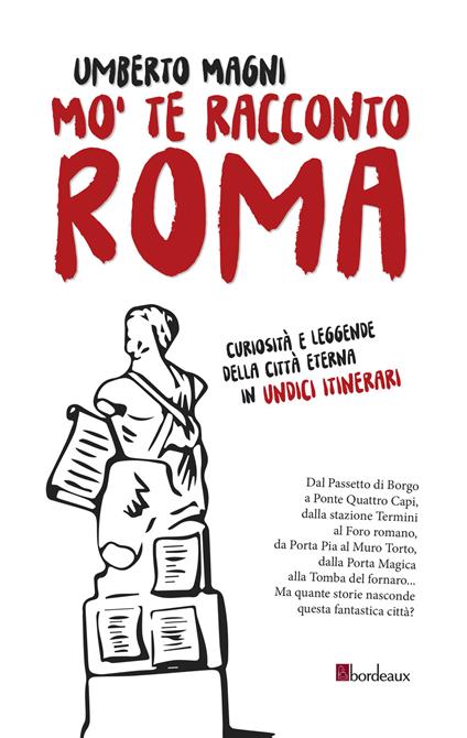 Mo' te racconto Roma. Curiosità e leggende della città eterna in undici itinerari - Umberto Magni - copertina