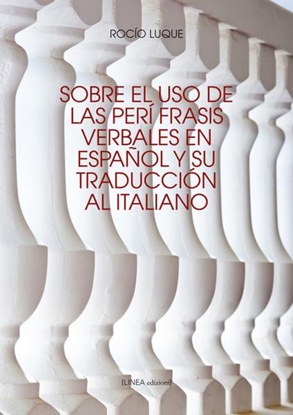 Sobre el uso de las perífrasis verbales en español y su traducción al italiano - Rocio Luque - copertina