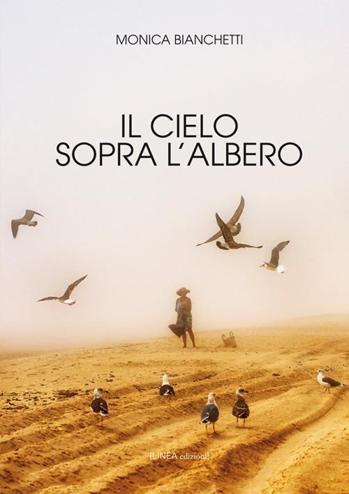 Il cielo sopra l'albero - Monica Bianchetti - copertina
