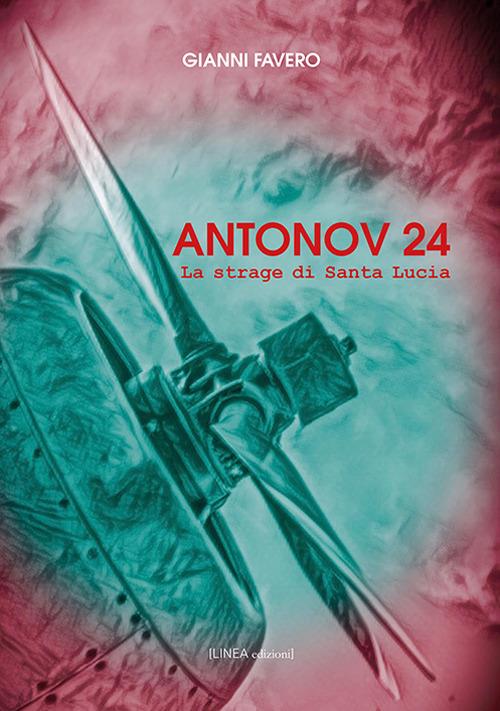 Antonov 24. La strage di Santa Lucia - Gianni Favero - copertina