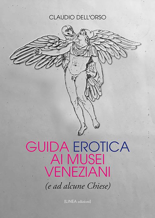 Guida erotica ai musei veneziani (e ad alcune chiese) - Claudio Dell'Orso - copertina