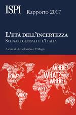 L'età dell'incertezza. Scenari globali e l'Italia. Rapporto ISPI 2017