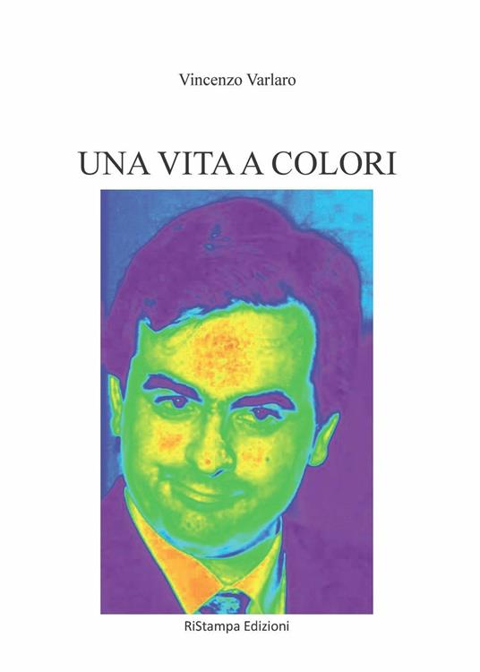 Una vita a colori - Vincenzo Varlaro - copertina